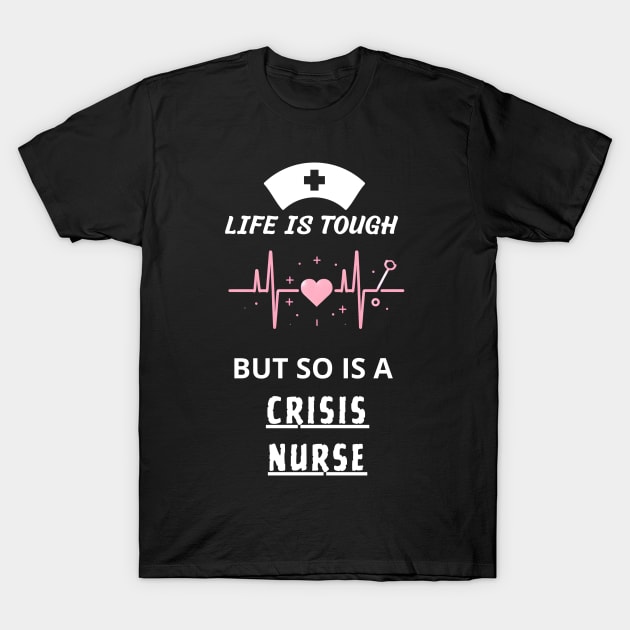 crisis nurse strong gift idea T-Shirt by vaporgraphic